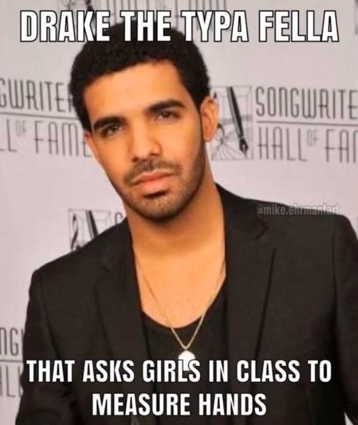 Drake The Type Of Guy Memes