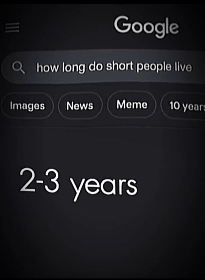 How Long Do Short People Live Meme 