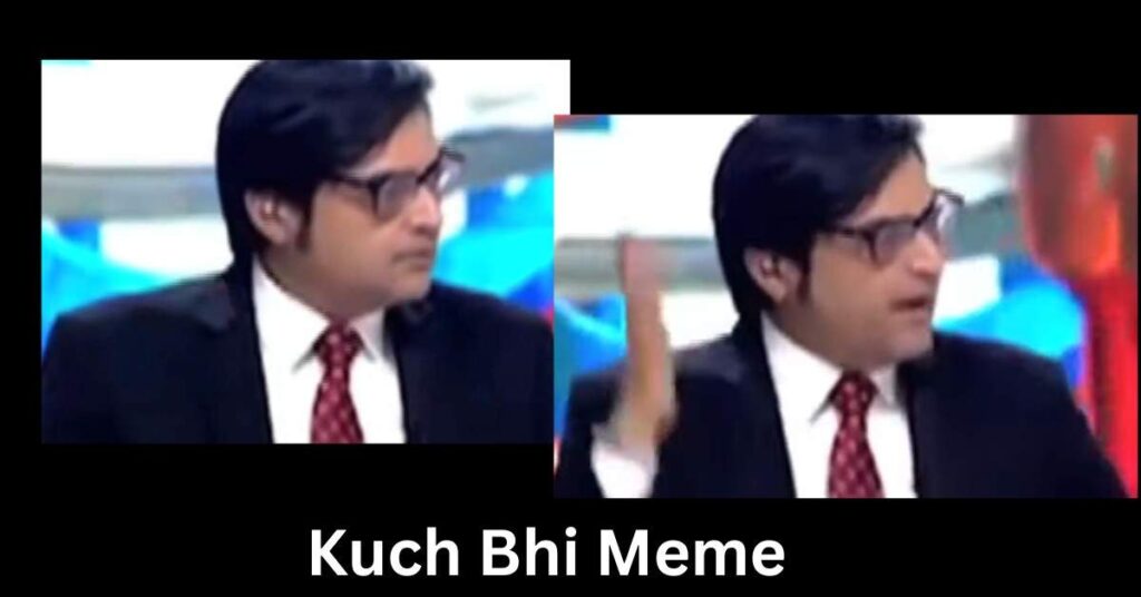 Kuch Bhi Meme Template